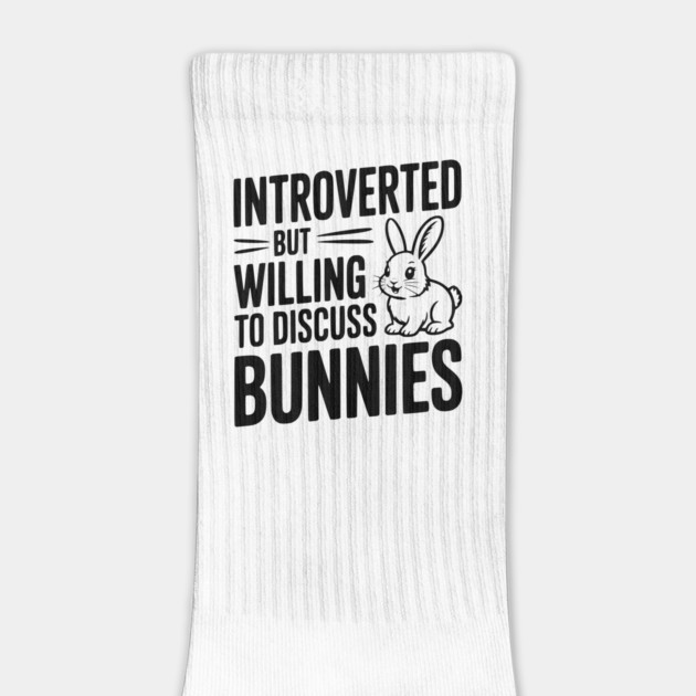 Introverted but Willing to Discuss Bunnies by Frank Ring
