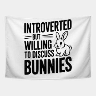Introverted but Willing to Discuss Bunnies Tapestry