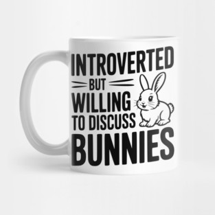Introverted but Willing to Discuss Bunnies Mug