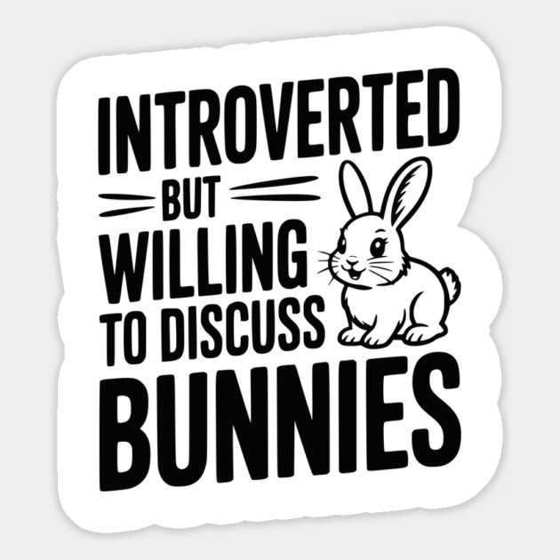 Introverted but Willing to Discuss Bunnies Magnet by Frank Ring