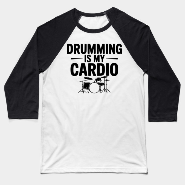 Drumming is My Cardio Baseball T-Shirt by Frank Ring