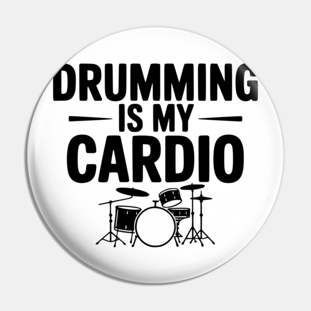 Drumming is My Cardio Pin by Frank Ring