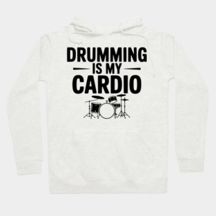 Drumming is My Cardio Hoodie
