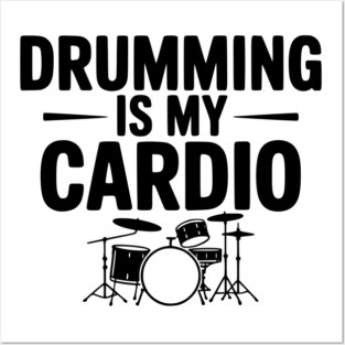 Drumming is My Cardio Posters and Art