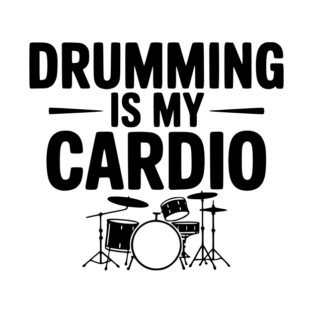 Drumming is My Cardio T-Shirt