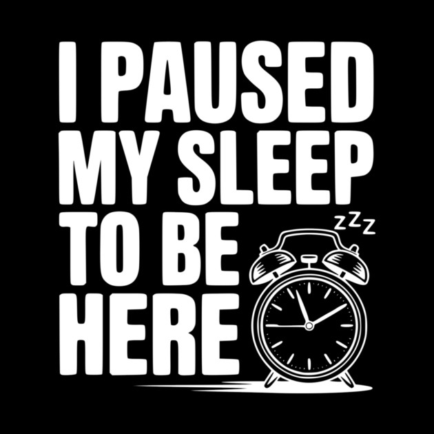 I Paused My Sleep To Be Here by Frank Ring