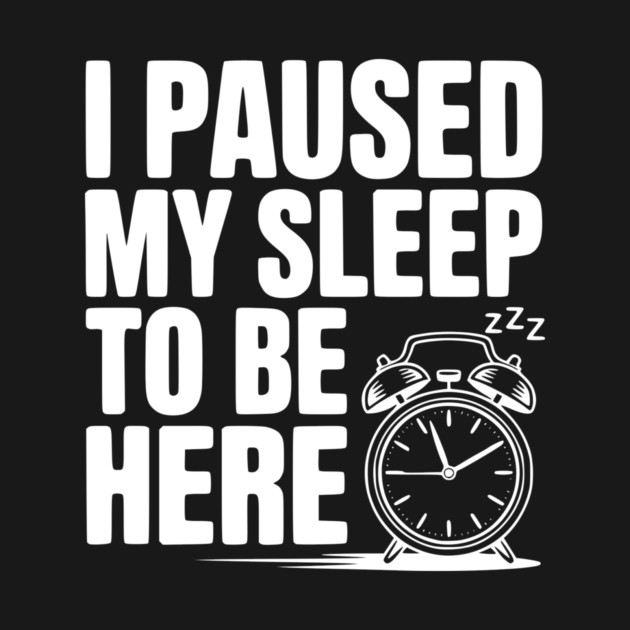 I Paused My Sleep To Be Here by Frank Ring