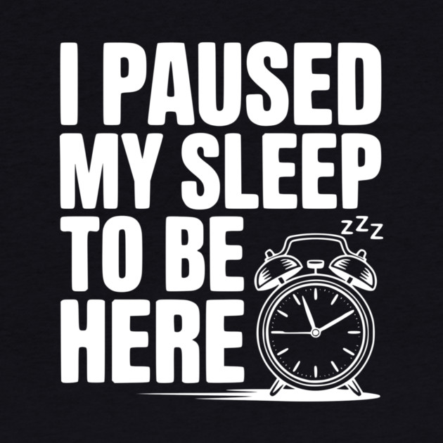 I Paused My Sleep To Be Here by Frank Ring