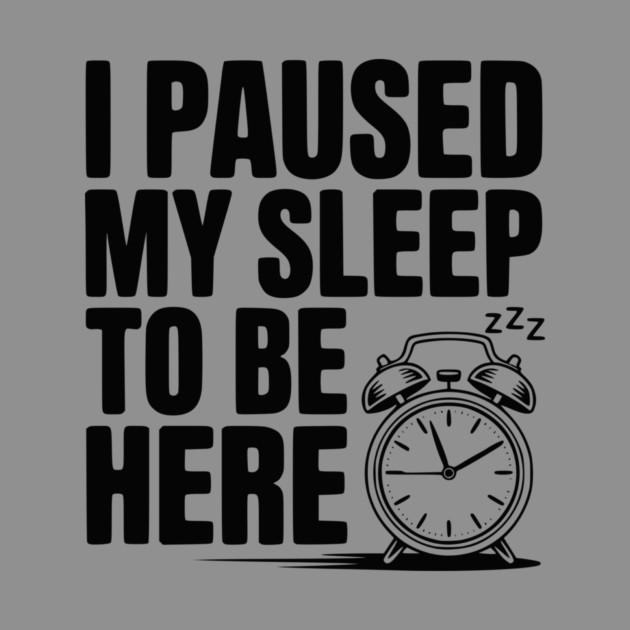 I Paused My Sleep To Be Here by Frank Ring