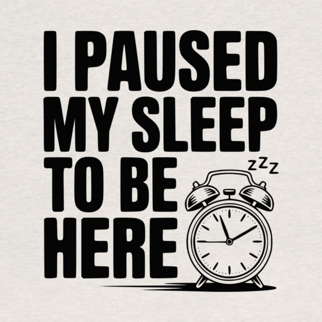 I Paused My Sleep To Be Here by Frank Ring