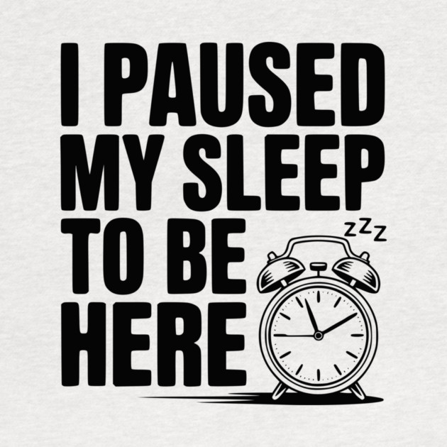 I Paused My Sleep To Be Here by Frank Ring