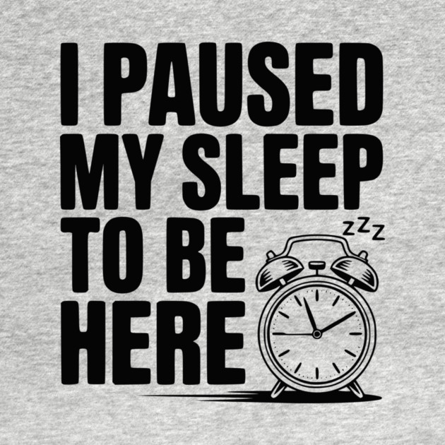 I Paused My Sleep To Be Here by Frank Ring