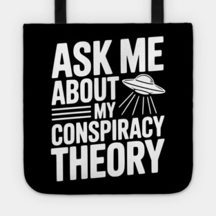 Ask Me About My Conspiracy Theory Tote