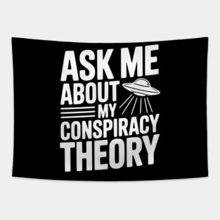 Ask Me About My Conspiracy Theory Tapestry