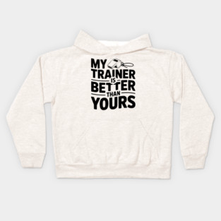 My Trainer is Better Than Yours Kids Hoodie