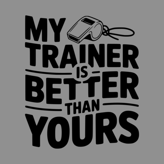 My Trainer is Better Than Yours by Frank Ring