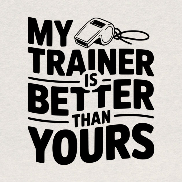 My Trainer is Better Than Yours by Frank Ring