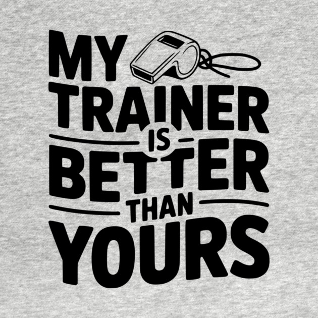 My Trainer is Better Than Yours by Frank Ring