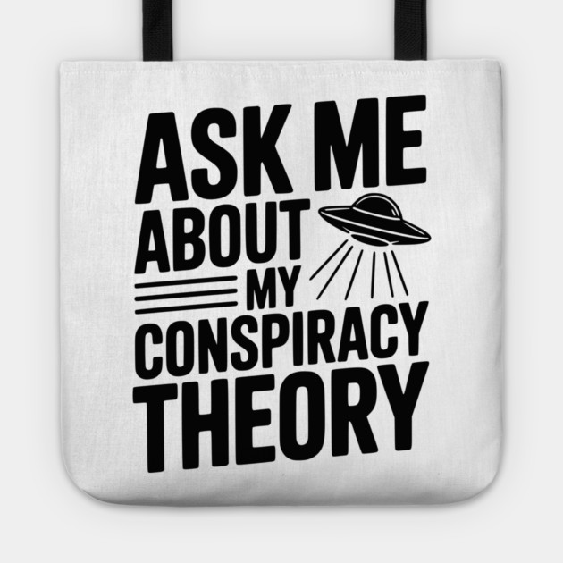 Ask Me About My Conspiracy Theory Tote by Frank Ring