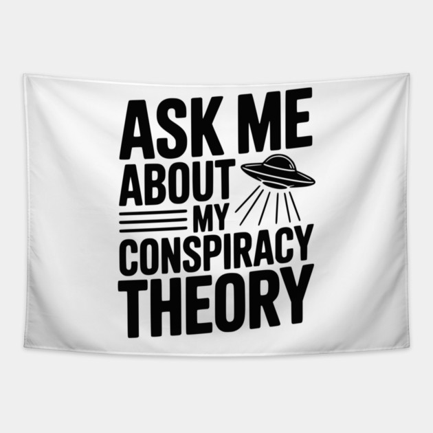 Ask Me About My Conspiracy Theory Tapestry by Frank Ring