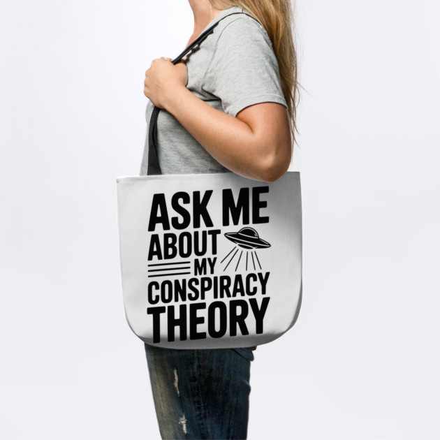 Ask Me About My Conspiracy Theory by Frank Ring