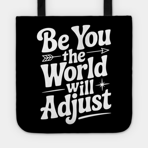 Be You The World Will Adjust Tote by Frank Ring