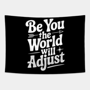 Be You The World Will Adjust Tapestry