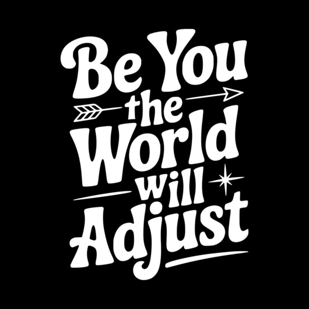 Be You The World Will Adjust by Frank Ring