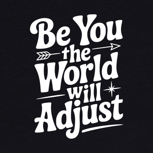 Be You The World Will Adjust by Frank Ring