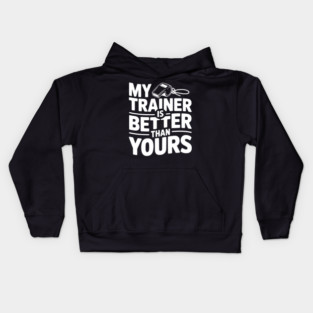 My Trainer is Better Than Yours Kids Hoodie