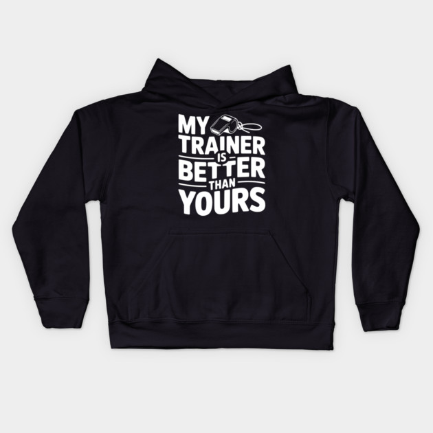 My Trainer is Better Than Yours Kids Hoodie by Frank Ring