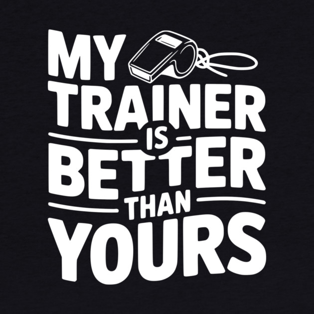 My Trainer is Better Than Yours by Frank Ring