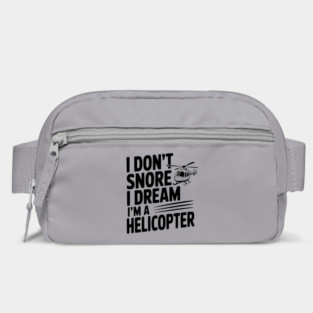 I Don't Snore I Dream I'm a Helicopter Bag