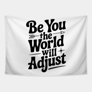 Be You The World Will Adjust Tapestry