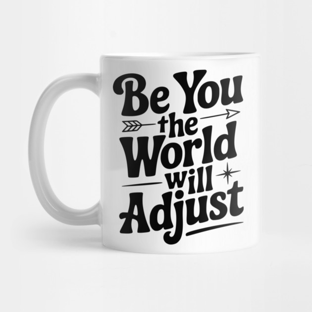 Be You The World Will Adjust by Frank Ring