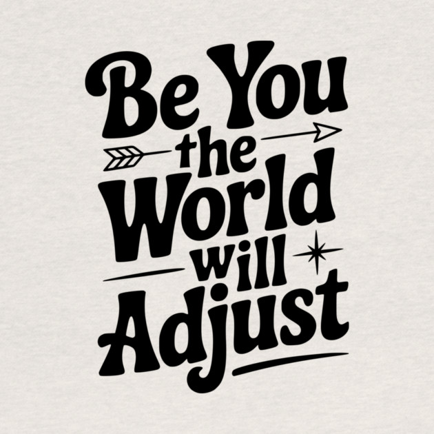 Be You The World Will Adjust by Frank Ring
