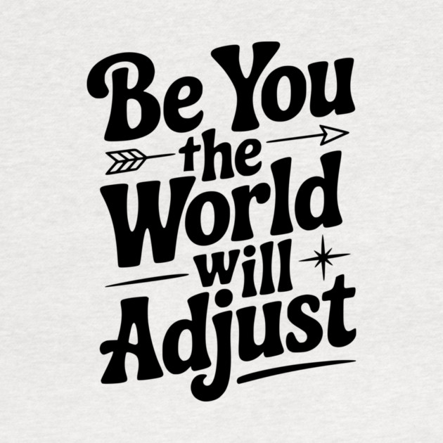 Be You The World Will Adjust by Frank Ring