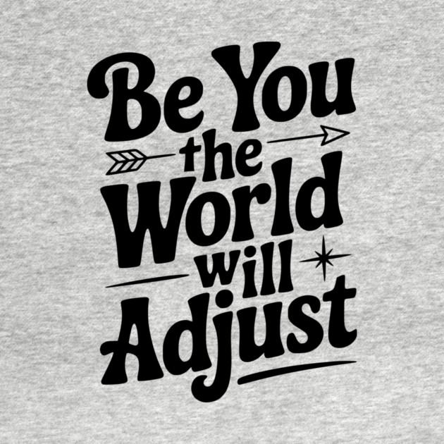 Be You The World Will Adjust by Frank Ring