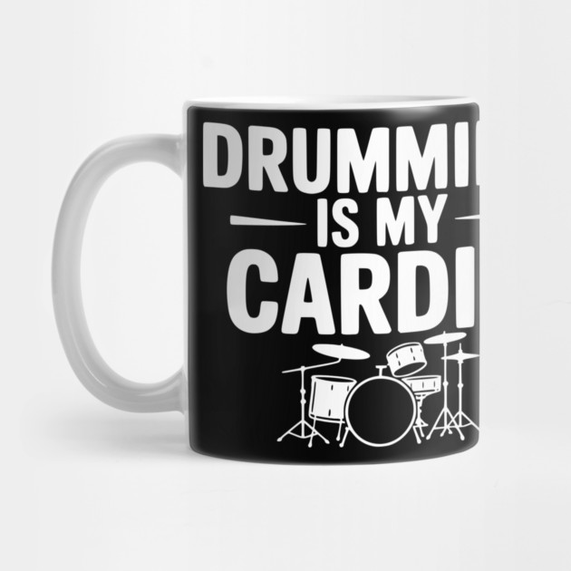 Drumming is My Cardio by Frank Ring