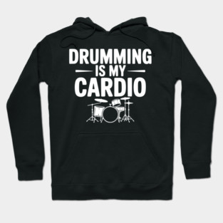 Drumming is My Cardio Hoodie