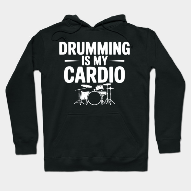 Drumming is My Cardio Hoodie by Frank Ring