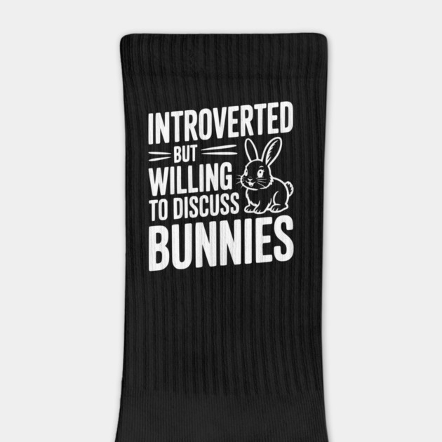 Introverted but Willing to Discuss Bunnies by Frank Ring