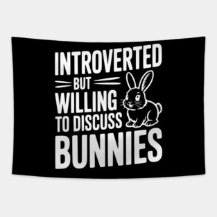 Introverted but Willing to Discuss Bunnies Tapestry
