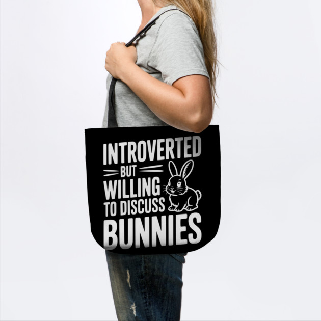 Introverted but Willing to Discuss Bunnies by Frank Ring