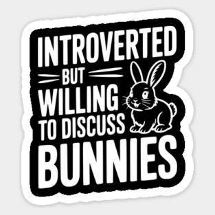 Introverted but Willing to Discuss Bunnies Magnet