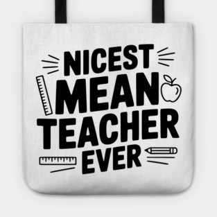Nicest Mean Teacher Ever Tote