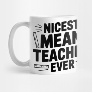 Nicest Mean Teacher Ever Mug