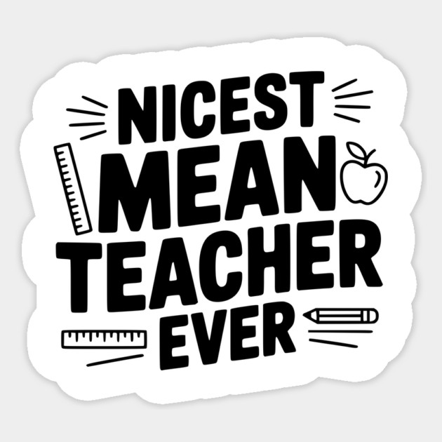 Nicest Mean Teacher Ever Sticker by Frank Ring