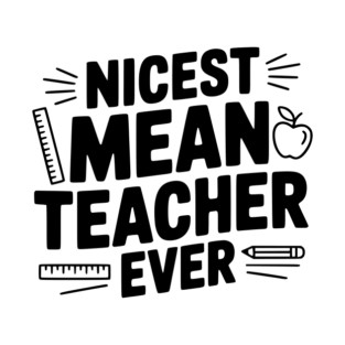 Nicest Mean Teacher Ever T-Shirt