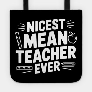 Nicest Mean Teacher Ever Tote